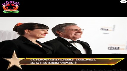 "J'ai beaucoup menti aux femmes" : Daniel Auteuil  ses ex et sa terrible "culpabilité"