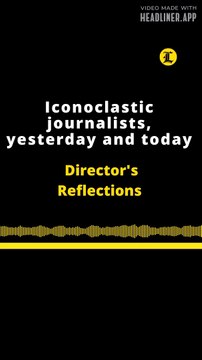 REFLEXIONES DEL DIRECTOR INGLES | ICONOCLASTIC JOURNALISTS, YESTERDAY AND TODAY