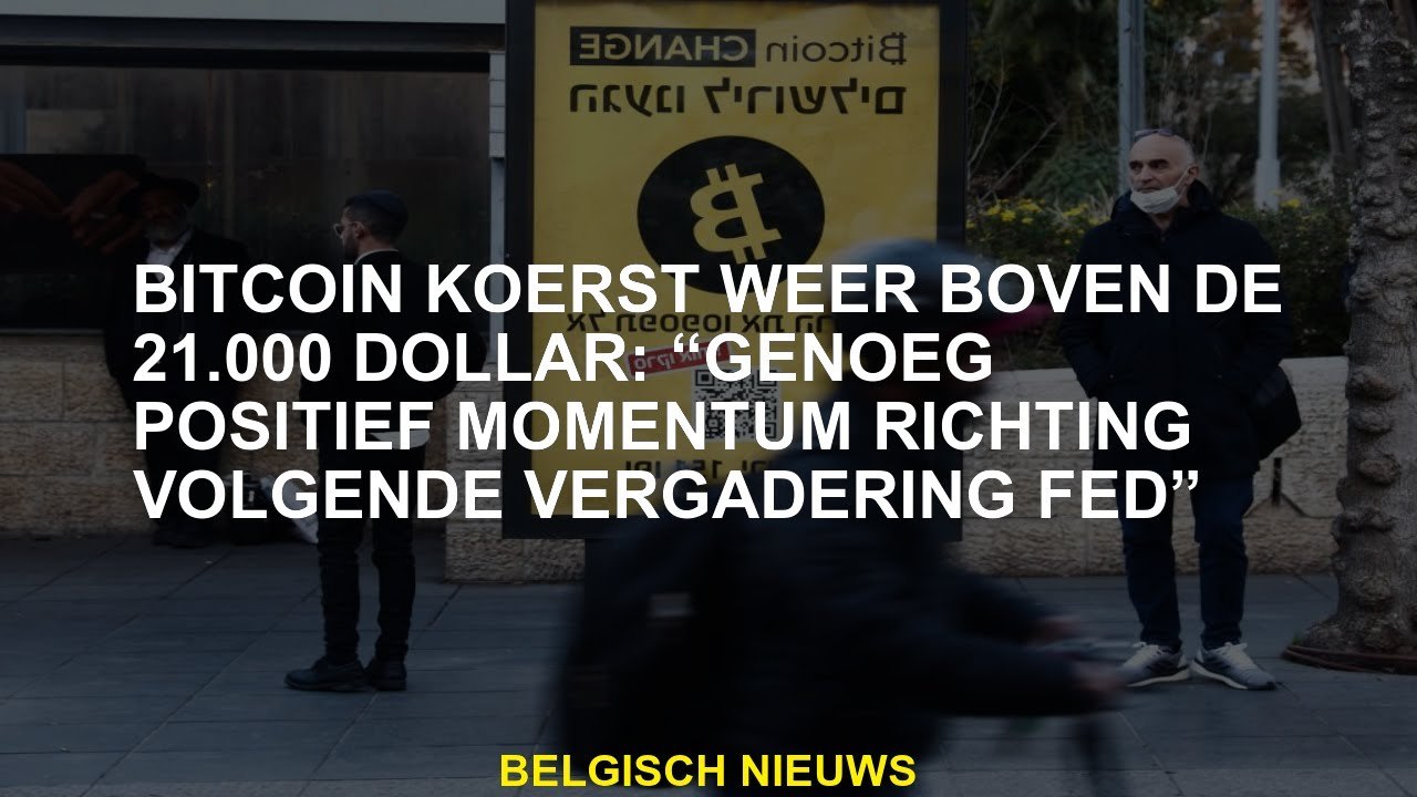 Bitcoin -cursus opnieuw boven $ 21.000: "Genoeg positief momentum voor de volgende vergadering gevoe