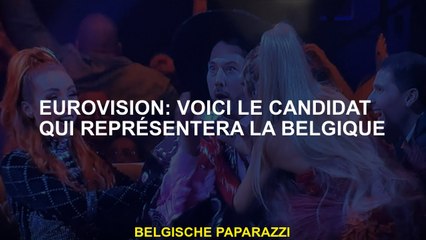 Eurovision: Voici le candidat qui représentera la Belgique