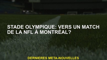 Stadium olympique: vers un match de la NFL à Montréal?