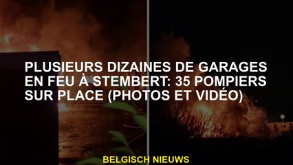 Plusieurs douzaines de garages de feu au Stembert: 35 pompiers sur place