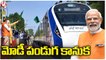 PM Modi Vande Bharat Express Train Gift To AP- Telangana _ V6 News