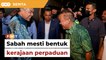 Sabah mesti bentuk kerajaan perpaduan, kata Zahid