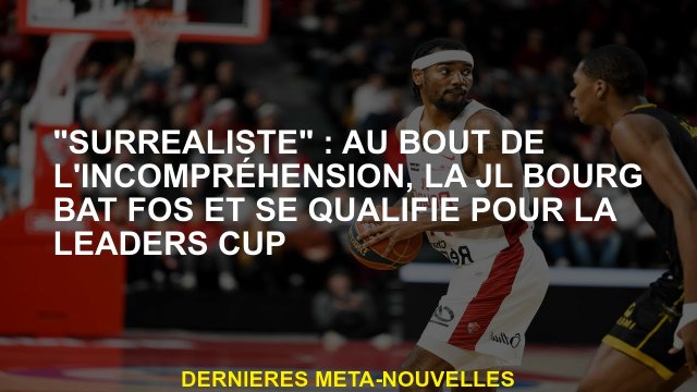 Surréaliste : À la fin du malentendu, le JL Bourg bat FOS et se qualifie pour les chefs de la Coupe