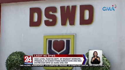High-level team ng Dept. of Migrant Workers, ipinadala sa Kuwait para kumustahin ang mga distressed OFW sa isang shelter | 24 Oras Weekend