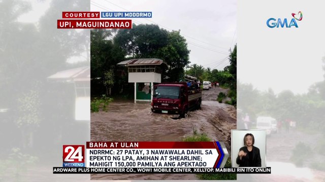 27 patay, 3 nawawala dahil sa epekto ng LPA, Amihan at Shearline; mahigit 150,000 pamilya ang apektado ─ NDRRMC | 24 Oras Weekend