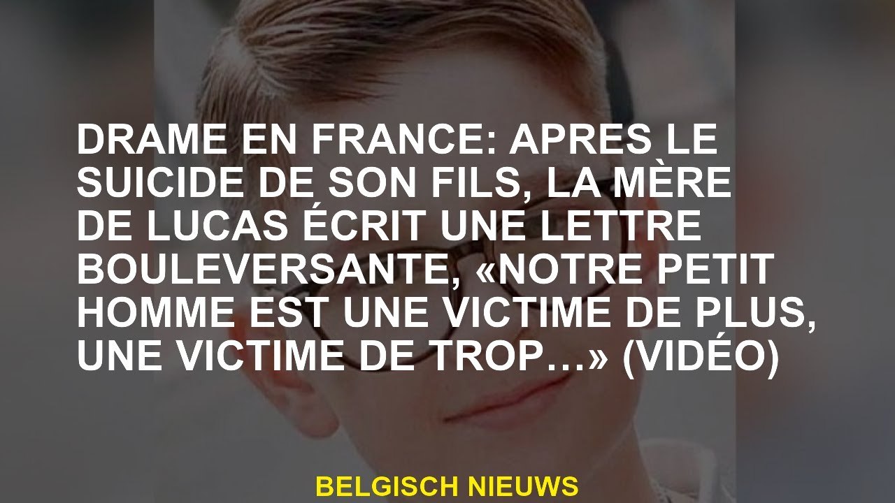 Drame en France: Après le suicide de son fils, la mère de Lucas écrit une lettre écrasante, "Notre p