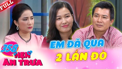 Đã qua 2 lần đò mẹ đơn thân chấp nối với anh thợ hàn có 2 con  Hẹn Ăn Trưa 358