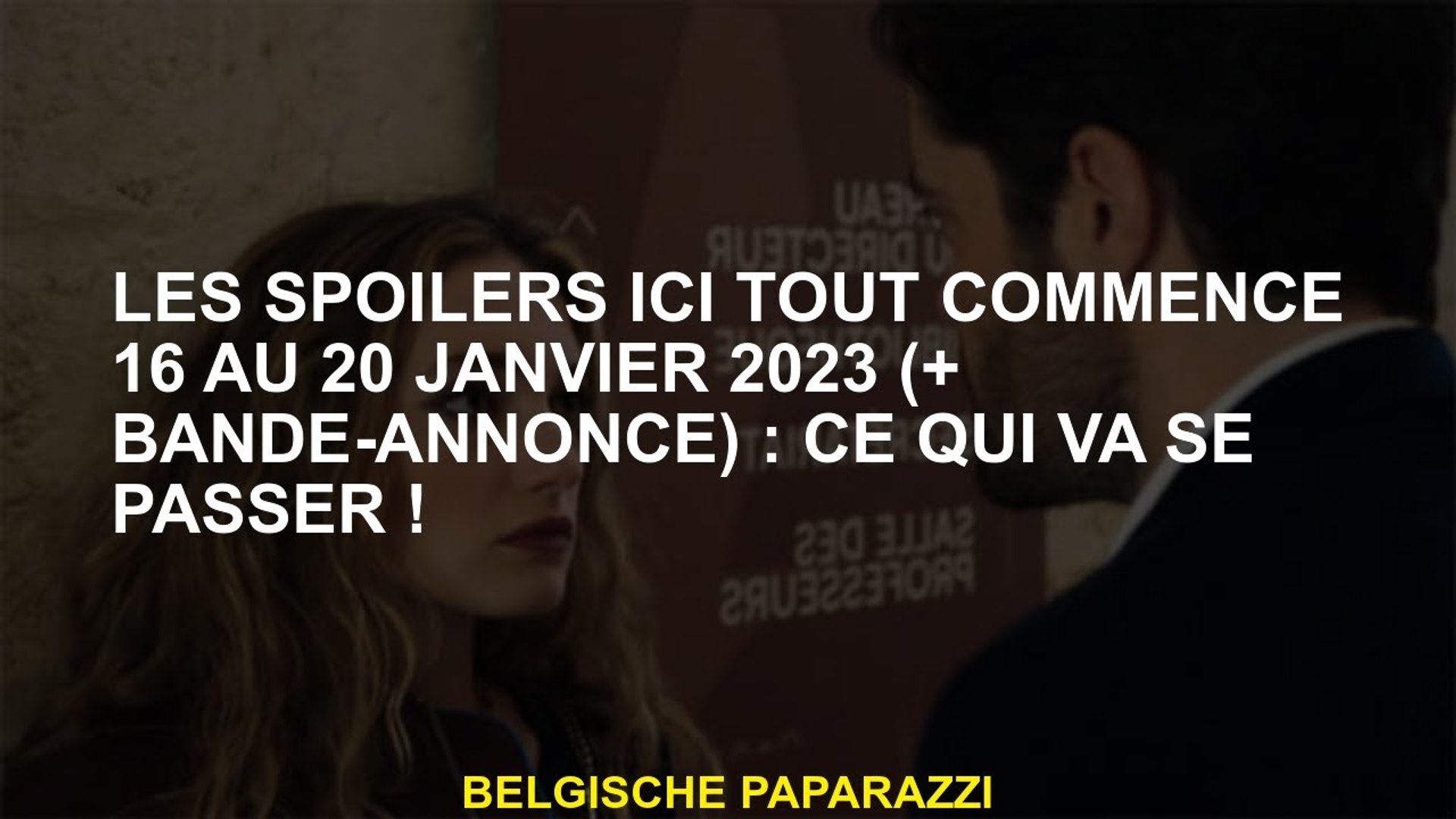 Ici Tout Commence Du 16 Au 20 Janvier 2023 Les spoilers ici commencent 16 au 20 janvier 2023 : Que se passera-t-il! -  Vidéo Dailymotion