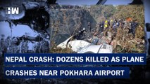 68 Dead As Nepal Plane With 72 On Board Crashes Minutes Before Landing |  Pokhara | Kathmandu