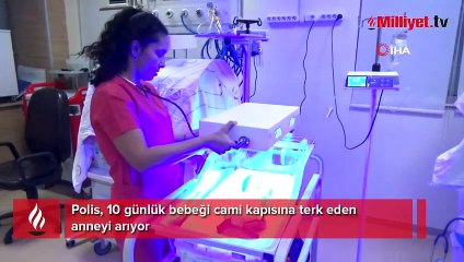 10 günlük bebek cami kapısına bırakıldı! Anne her yerde aranıyor