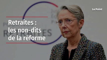 Retraites : les non-dits de la réforme