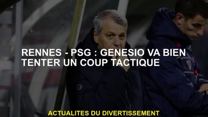 Rennes - PSG: Genesio essaiera un coup tactique