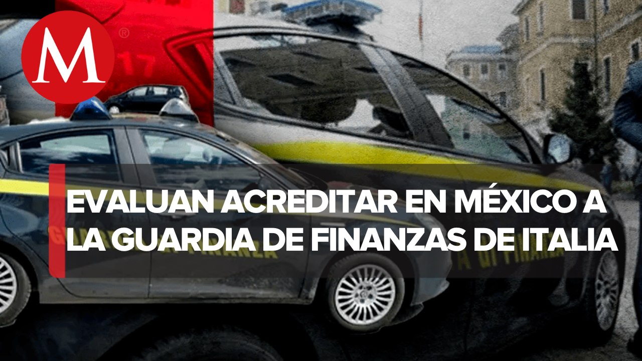 SRE busca acreditar a guardia de finanzas de Italia para combatir grupos criminales en México