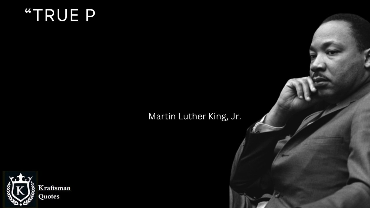 “True peace is not merely the absence of tension; it is the presence of justice.” Martin Luther King Jr. Quotes