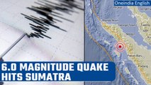 Sumatra hit by 6.0 magnitude earthquake, no major damage reported | Oneindia News *News