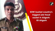 EOW busted country's biggest job fraud racket in Aligarh: IG Aligarh