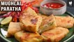 Crispy Egg Paratha Recipe | Mughlai Paratha | Chicken Stuffed Paratha By Varun Inamdar | Get Curried