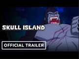 Skull Island | Official Trailer - Benjamin Bratt, Betty Gilpin, Mae Whitman