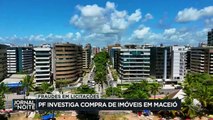 Polícia investiga desvio para compra de imóveis em Alagoas