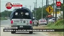 Tras operativo, detienen a 14 policías municipales de San Vicente, San Luis Potosí