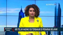 KRI Teluk Hading 538 Terbakar, 62 Kru dan 57 Penumpang Selamat dan Berhasil Dievakuasi!