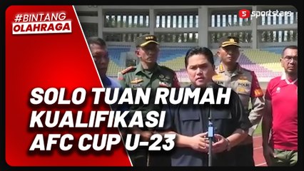 Resmi! Solo Tuan Rumah Kualifikasi Piala Asia U-23, Erick Thohir Beberkan Alasannya
