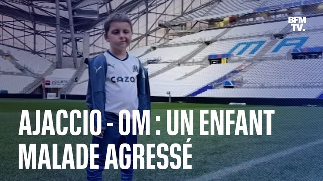 Enfant malade agressé, journaliste frappé, violences, cris racistes... Le chaos autour du match Ajaccio-OM