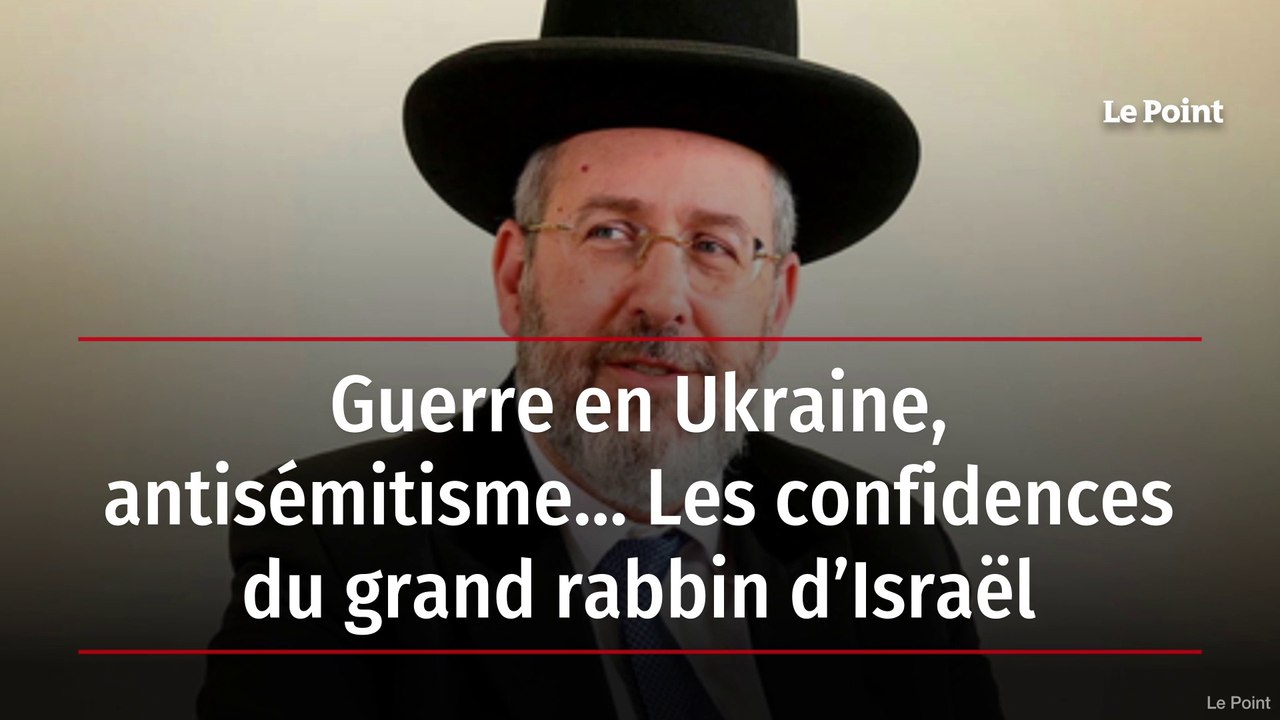 Guerre en Ukraine, antisémitisme… Les confidences du grand rabbin d’Israël