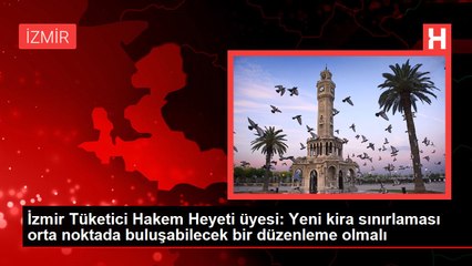İzmir Tüketici Hakem Heyeti üyesi: Yeni kira sınırlaması orta noktada buluşabilecek bir düzenleme olmalı
