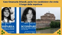 Caso Emanuela Orlandi, parla l'ex carabiniere che svela il luogo della sepoltura