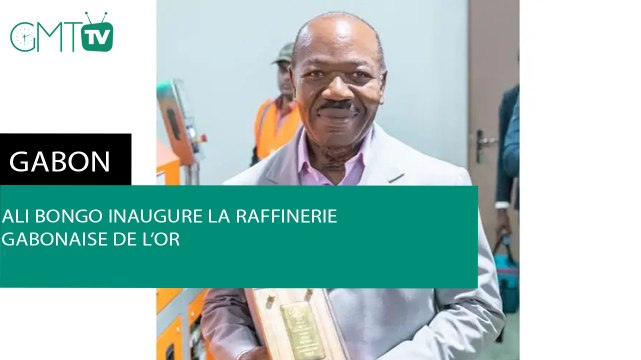 [#Reportage] #Gabon : Ali Bongo inaugure la Raffinerie Gabonaise de l'Or