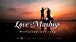 Love Mashup song 2023 Hindi lofi songs romantic mashup 360p