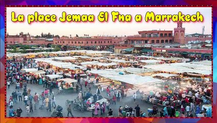 La place Jemaa El Fna à Marrakech ❤ أحد أعظم ساحات العروض السياحية في العالم