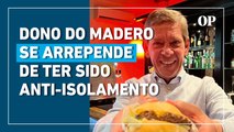 Dono do Madero se arrepende de ter apoiado Bolsonaro e ter sido contra isolamento na pandemia