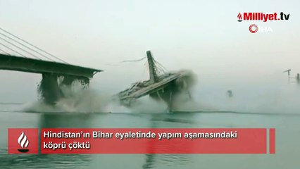 Hindistan’da yapım aşamasındaki köprü çöktü!