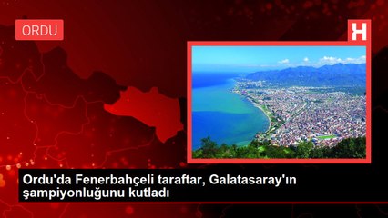 Ordu'da Fenerbahçeli taraftar, Galatasaray'ın şampiyonluğunu kutladı
