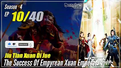 【Jiu Tian Xuan Di Jue】 S4 EP 10 (154) - The Success Of Empyrean Xuan Emperor | Multisub