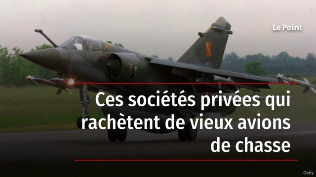 Ces sociétés privées qui rachètent de vieux avions de chasse