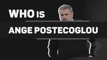 Who is Ange Postecoglou?