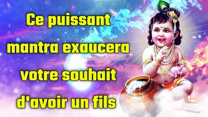Ce puissant mantra exaucera votre souhait d'avoir un fils