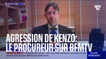 Agression de Kenzo: le procureur s'exprime sur BFMTV