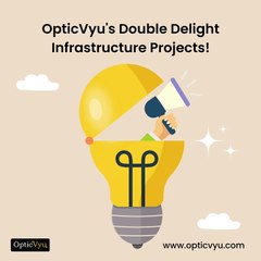 OpticVyu's Double Delight Infrastructure Projects!