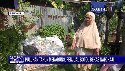 Download Video: Puluhan Tahun Menabung, Penjual Botol Bekas di Bengkulu Akhirnya Naik Haji!