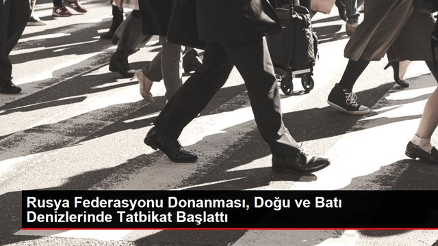 Rusya Federasyonu Donanması, Doğu ve Batı Denizlerinde Tatbikat Başlattı