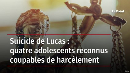 Suicide de Lucas : quatre adolescents reconnus coupables de harcèlement