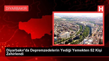 Diyarbakır'da Depremzedelerin Yediği Yemekten 52 Kişi Zehirlendi