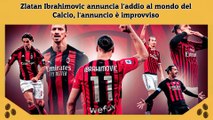 Zlatan Ibrahimovic annuncia l'addio al mondo del Calcio, l'annuncio è improvviso