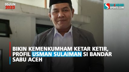 Bikin Kemenkumham Ketar Ketir, Profil Usman Sulaiman si Bandar Sabu Aceh